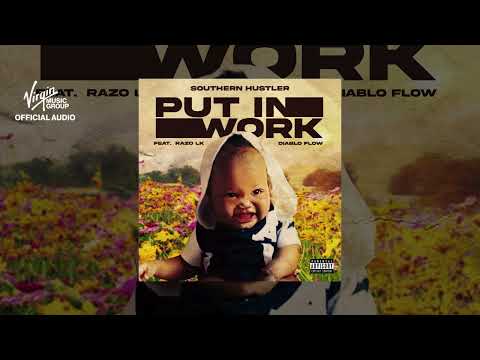 putting in work  ( Southern hustler Feat Diablo Flow & Razor Lk