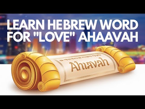 The True Meaning of Ahavah - Love