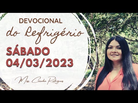04/03/23 Devocional do Refrigério - reflexão e oração de hoje - Missionária Cláudia Rodrigues.