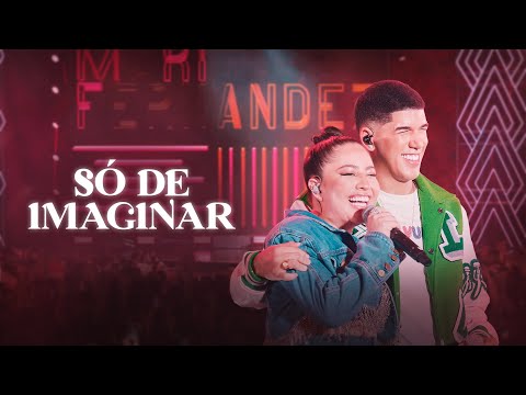 Mari Fernandez - SÓ DE IMAGINAR feat. Zé Vaqueiro (DVD Ao Vivo em Fortaleza)