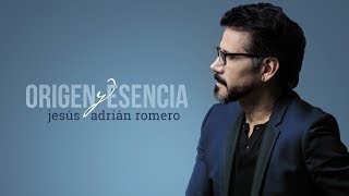 Download lagu Jesús Adrián Romero - Origen y Esencia (Album Completo) mp3