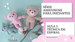 Aula 1: Amigurumi para iniciantes - a técnica do crochê em espiral