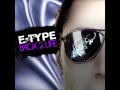 E-Type - Back 2 Life [HQ] 