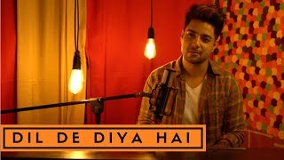Dil De Diya Hai Jaan Tumhe Denge | Unplugged Cover | Siddharth Slathia | Masti