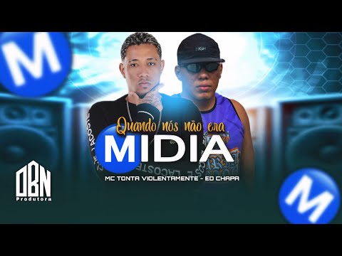 Quando Nós Não Era Mídia - Mc Tonta Violentamente, Eo Chapa
