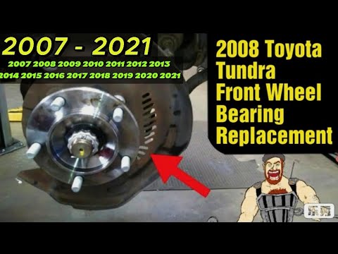 2007 -2021 TOYOTA TUNDRA FRONT WHEEL BEARING / HUB REPLACEMENT 2008 2009 2010 2011 - 2018 2019 2020