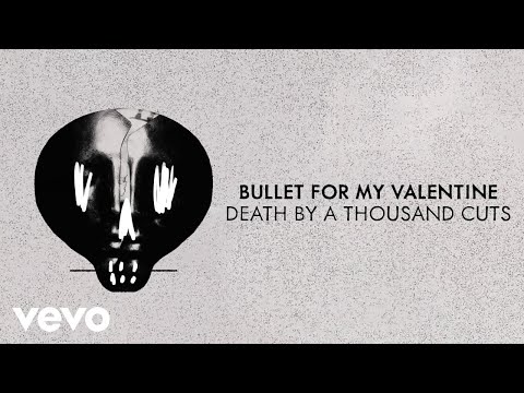 Bullet For My Valentine - Death By A Thousand Cuts