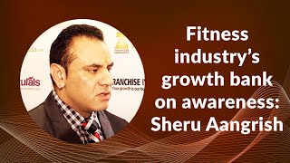 Fitness industry growth bank on awareness: Sheru Aangrish image