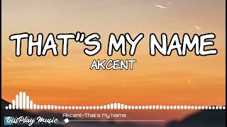 Akcent - That&#39;s My Name (Lyrics)