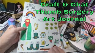 Craft & Chat About Thumb Surgery * Working On St. Patrick's Day Art Journal Page