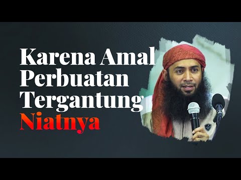 Video Singkat: Karena Amal Perbuatan Tergantung Niatnya - Ustadz Dr. Syafiq Riza Basalamah, Lc.,MA