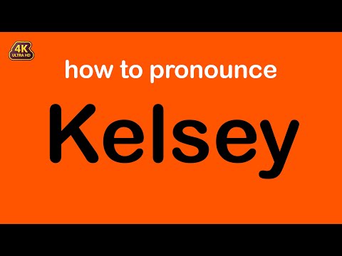 how to pronounce Kelsey correctly