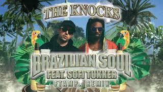 The Knocks - Brazilian Soul (feat. Sofi Tukker) [FTampa Remix]