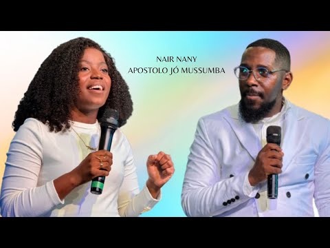 Ministração poderosa com Nair Nany e Apóstolo Jo Mussumba 