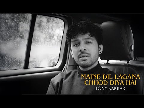 Tony Kakkar - Maine Dil Lagana Chhod Diya Hai