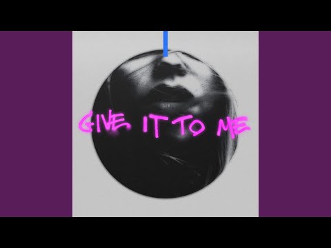 Give It to Me