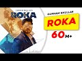 Roka HD Video Gurnam Bhullar Sharry Nexus New Punjabi Songs 2025 Latest Punjabi Songs 2025