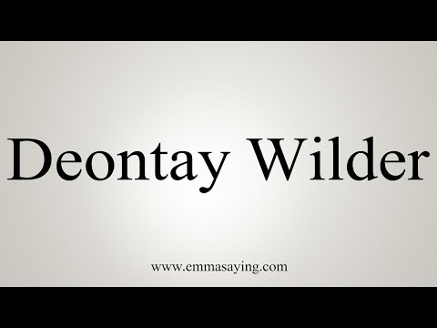 How To Pronounce Deontay Wilder