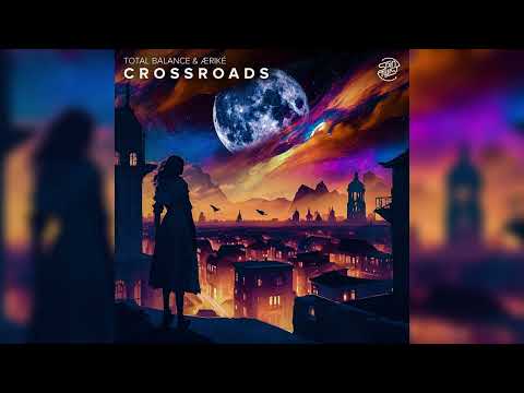 Total Balance & æriké - Crossroads