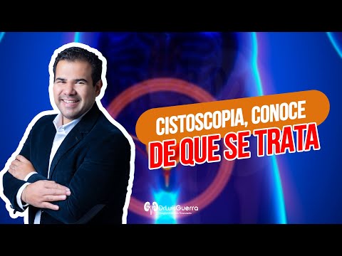 ¿Qué es la CISTOSCOPIA y para qué sirve?