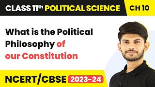 What is the Political Philosophy of our Constitution | Class 11 Political Science Chapter 10