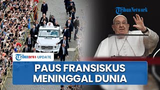 Paus Fransiskus Meninggal Dunia di Usia 88 Tahun, Sempat Sampaikan Selamat Paskah pada Umat