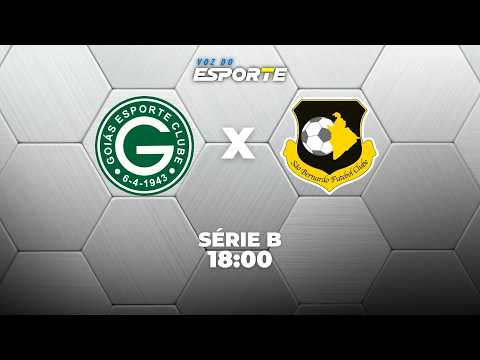 GOIÁS X SÃO BERNARDO - AO VIVO | CAMPEONATO BRASILEIRO SÉRIE B – 28/08/2026