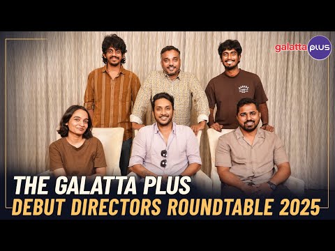 Debut Directors Mega Roundtable 2025 | Galatta Plus
