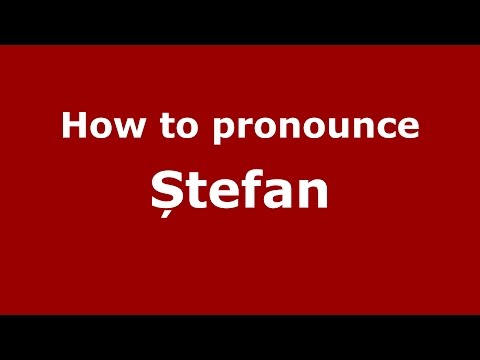 How to pronounce Ștefan (Romanian/Romania) - PronounceNames.com