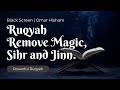 Ruqyah Powerful Remove Magic Sihr Jinn And Evil Eye 8 Hour Version