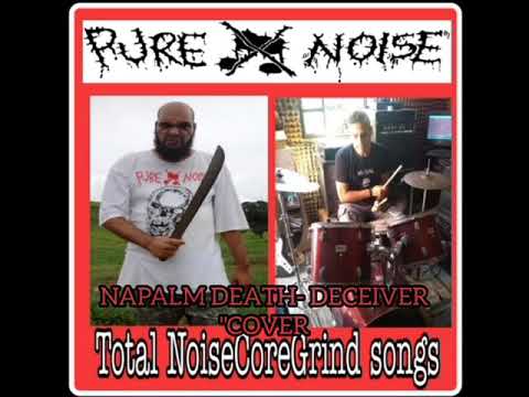 PURE NOISE- Deceiver Napalm Death cover.
