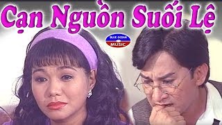 Cạn Nguồn Suối Lệ - Kim Tử Long, Ngọc Huyền, Thoại Mỹ, Linh Tâm