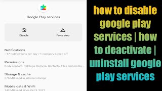 how to disable google play services | how to deactivate | uninstall google play services