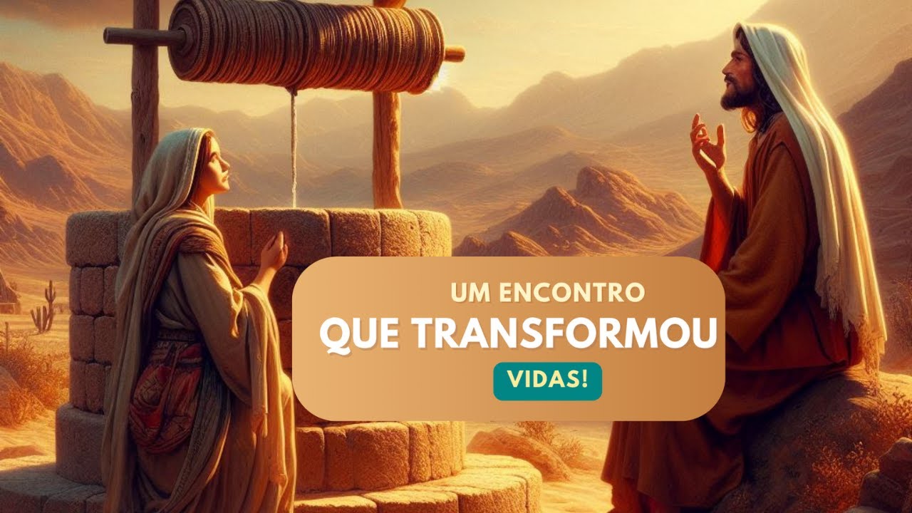 O Encontro de Jesus com a Mulher Samaritana no Poço