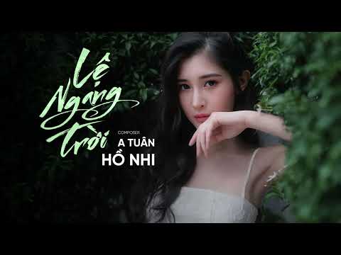 Lệ Ngang Trời | Hồ Nhi X A Tuân | Tình yêu ấy anh rất tôn thờ thế nên anh không thích mập mờ…