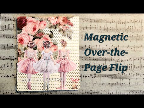Over the Page, Magnet Flip for the #stamperia Nutcracker Journal ! #timholtzproducts 