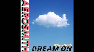 Aerosmith - Dream On (Wellman Remix)
