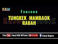 TUNGKEK MAMBAOK RABAH Fauzana Karaoke NADA ORIGINAL