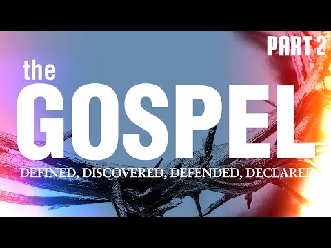 The Gospel | Pt. 2 - Discovering the Gospel