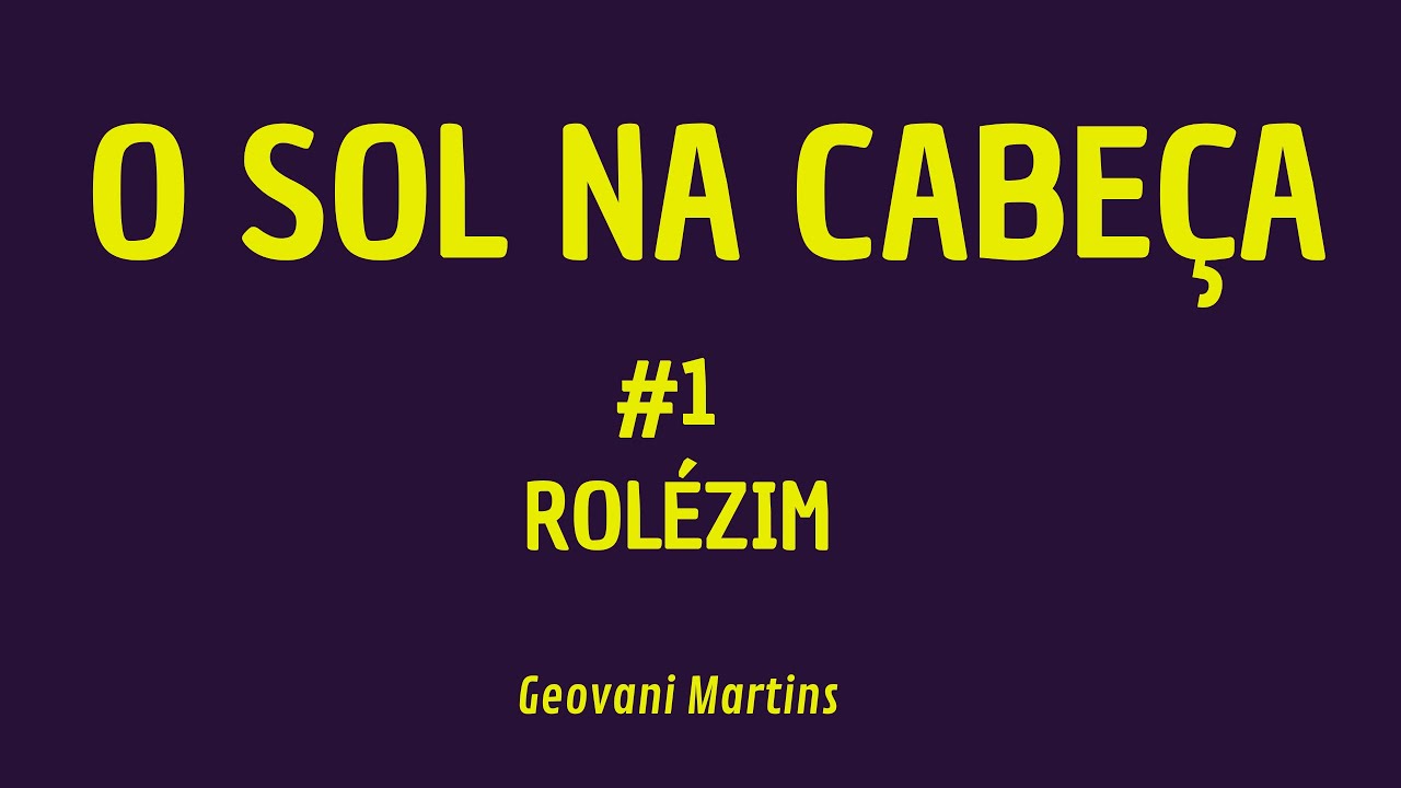 POR DENTRO DO TEXTO: O Sol na Cabeça - Geovani Martins (1 - Rolézim)
