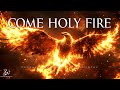 Come Holy Fire | Prophetic Warfare Prayer Instrumental
