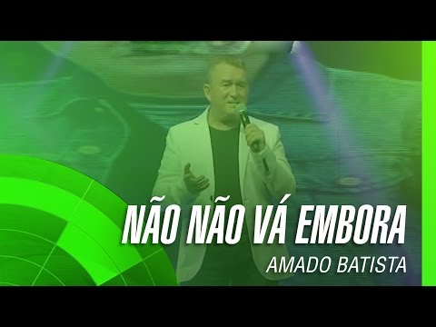 Amado Batista - Não, não vá embora (álbum Negócio da China) Oficial