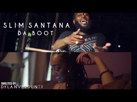 Slim Santana - Da Boot (Official Music Video) @dylanverduntv