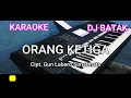 KARAOKE DJ BATAK TERBARU ORANG KETIGA