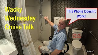 Wacky Wednesday Cruise Talk on a Broken Phone!