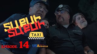 TAXI TAXI EPISODE 14 ՏԱՔՍԻ ՏԱՔՍԻ ՄԱՍ 14
