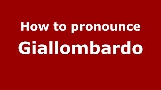 How to pronounce Giallombardo