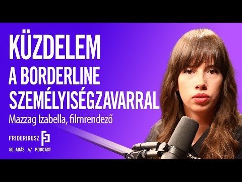 , title : 'KÜZDELEM A BORDERLINE SZEMÉLYISÉGZAVARRAL: Mazzag Izabella, filmrendező / FP. 50. adás'