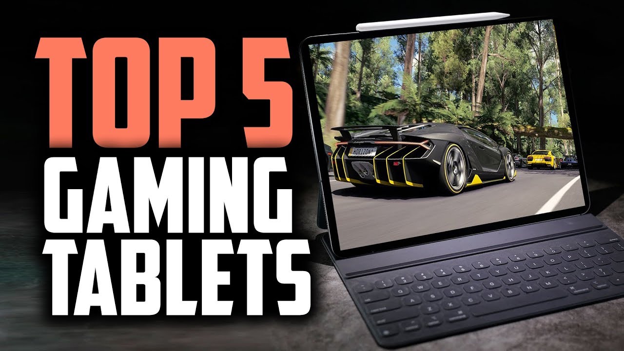 Best Gaming Tablets in 2019 | Get The Most Out Of Your Games