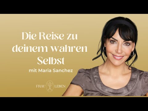#41 Die Reise zu deinem wahren Selbst mit Maria Sanchez